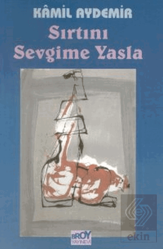 Sırtını Sevgime Yasla
