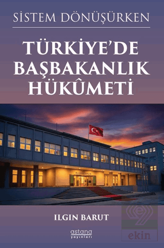 Sistem Dönüşürken Türkiye'de Başbakanlık Hükûmeti
