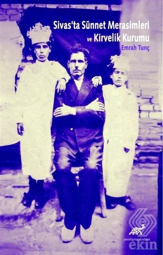 Sivas'ta Sünnet Merasimleri ve Kirvelik Kurumu