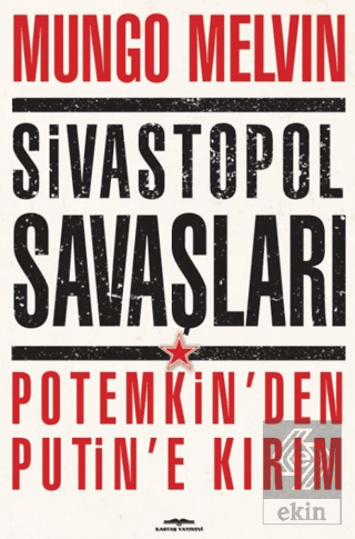 Sivastopol Savaşları Potemkin'den Putin'e Kırım