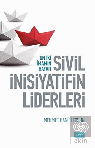 Sivil İnsiyatifin Liderleri - On İki İmamın Hayatı