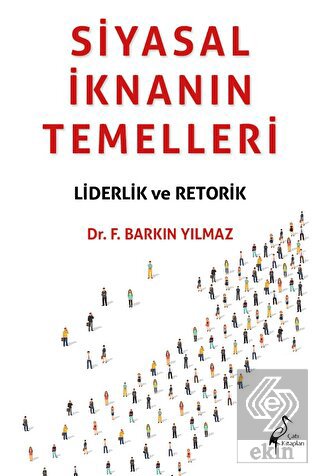 Siyasal İknanın Temelleri Liderlik Ve Retorik