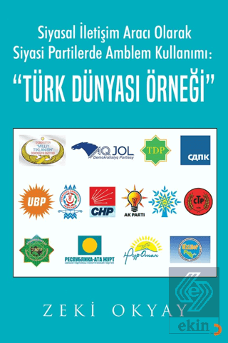 Siyasal İletişim Aracı Olarak Siyasi Partilerde Amblem Kullanımı: "Türk Dünyası Örneği"