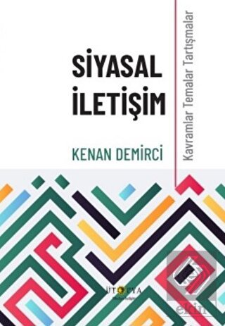 Siyasal İletişim - Kavramlar Temalar Tartışmalar
