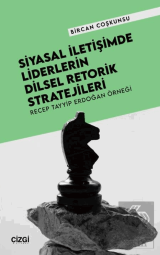 Siyasal İletişimde Liderlerin Dilsel Retorik Stratejileri