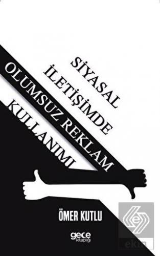 Siyasal İletişimde Olumsuz Reklam Kullanımı