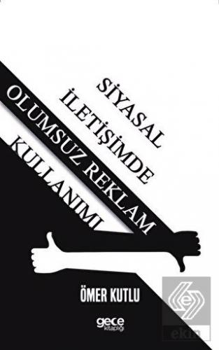 Siyasal İletişimde Olumsuz Reklam Kullanımı