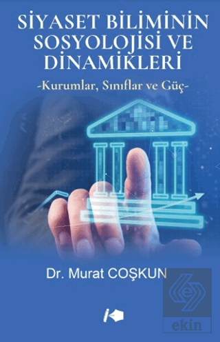 Siyaset Biliminin Sosyolojisi ve Dinamikleri Murat Coşkun Kalemşor Yay