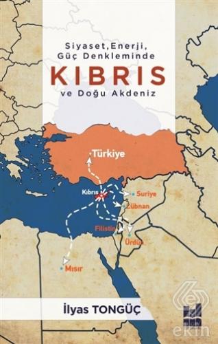 Siyaset Enerji Güç Denkleminde Kıbrıs ve Doğu Akde