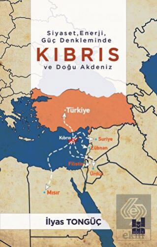 Siyaset Enerji Güç Denkleminde Kıbrıs ve Doğu Akde