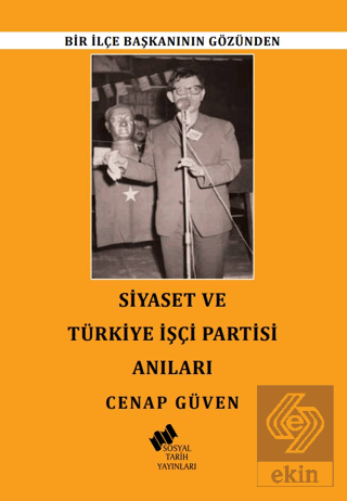 Siyaset ve Türkiye İşçi Partisi Anıları