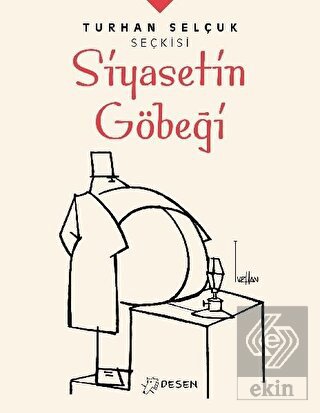 Siyasetin Göbeği - Turhan Selçuk Seçkisi