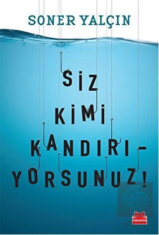 Siz Kimi Kandırıyorsunuz!
