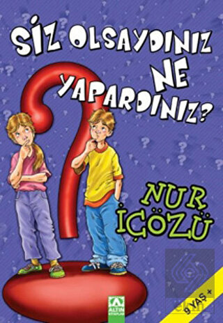 Siz Olsaydınız Ne Yapardınız?