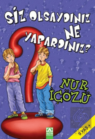 Siz Olsaydınız Ne Yapardınız?