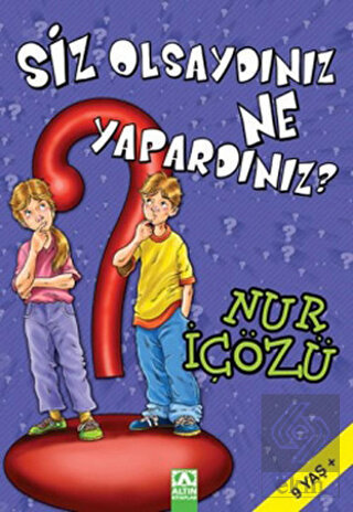 Siz Olsaydınız Ne Yapardınız?