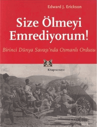 Size Ölmeyi Emrediyorum Birinci Dünya Savaşı\'nda O