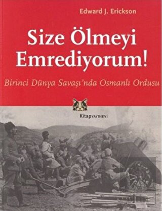 Size Ölmeyi Emrediyorum Birinci Dünya Savaşı\'nda O