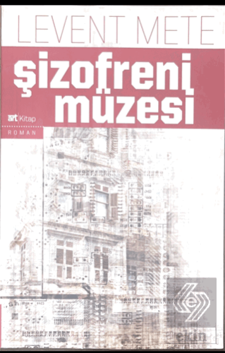 Şizofreni Müzesi Levent Mete Art Yayıncılık Satın Al - ekinkitap.com