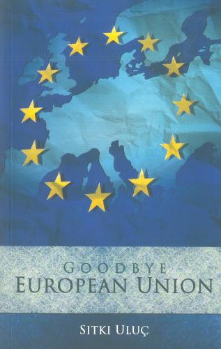 Good Bye European Union Sıtkı Uluç