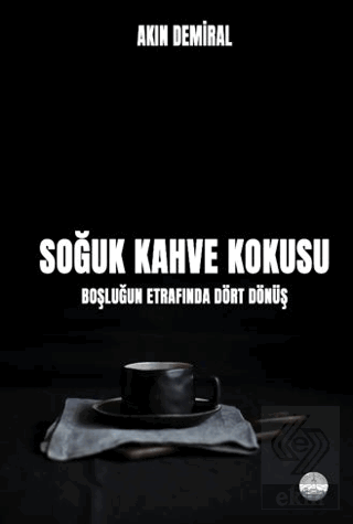 Soğuk Kahve Kokusu: Boşluğun Etrafında Dört Dönüş