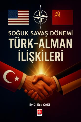 Soğuk Savaş Döneminde Türk-Alman İlişkileri Eylül Ece Çakı