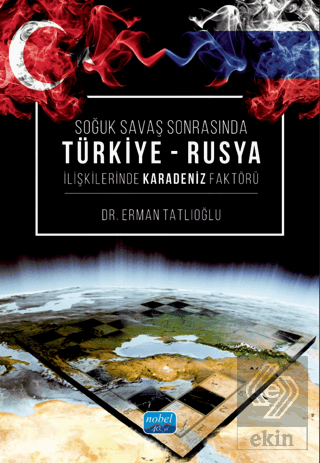 Soğuk Savaş Sonrasında Türkiye - Rusya İlişkilerinde Karadeniz Faktörü