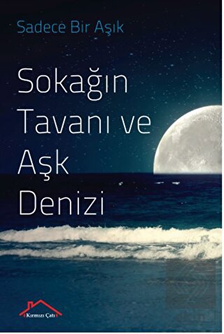 Sokağın Tavanı ve Aşk Denizi