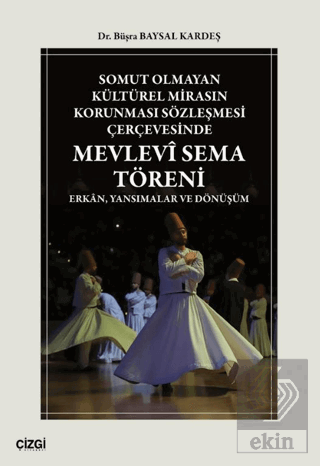 Somut Olmayan Kültürel Mirasın Korunması Sözleşmesi Çerçevesinde Mevlevî Sema Töreni