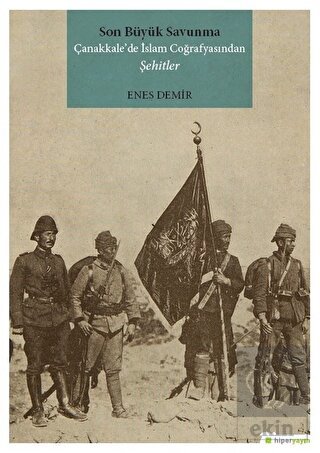 Son Büyük Savunma Çanakkale'de İslam Coğrafyasında
