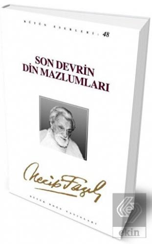 Son Devrin Din Mazlumları : 48 - Necip Fazıl Bütün