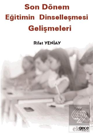 Son Dönem Eğitimin Dinselleşmesi Gelişmeleri Rifat Yeniay Gece Kitaplı