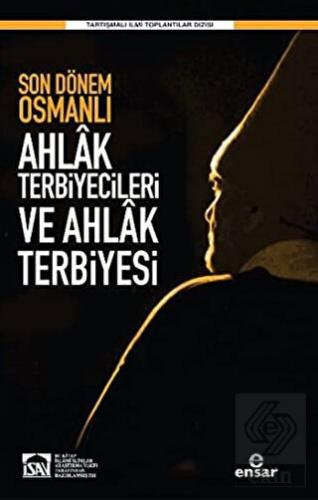 Son Dönem Osmanlı Ahlak Terbiyecileri ve Ahlak Ter