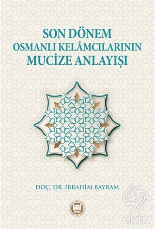 Son Dönem Osmanlı Kelamcılarının Mucize Anlayışı