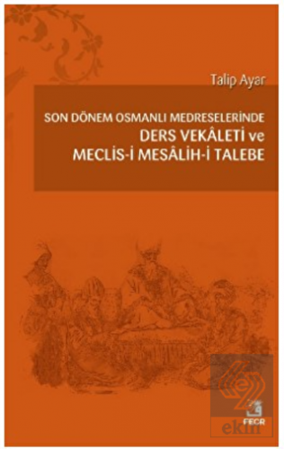 Son Dönem Osmanlı Medreselerinde Ders Vekâleti ve