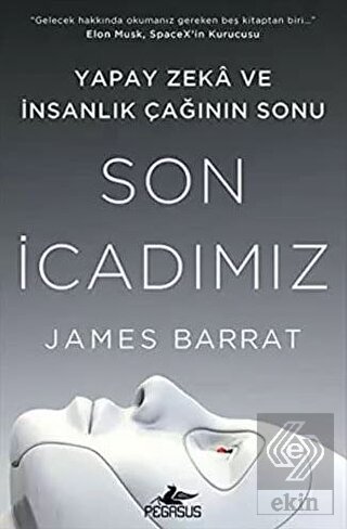 Son İcadımız : Yapay Zeka Ve İnsanlık Çağının Sonu
