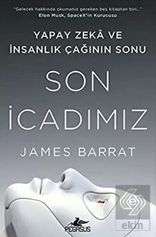 Son İcadımız : Yapay Zeka Ve İnsanlık Çağının Sonu