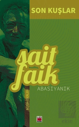 Son Kuşlar Sait Faik Abasıyanık Elips Kitap Satın Al - ekinkitap.com
