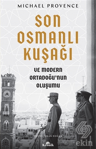 Son Osmanlı Kuşağı ve Modern Ortadoğu'nun Oluşumu