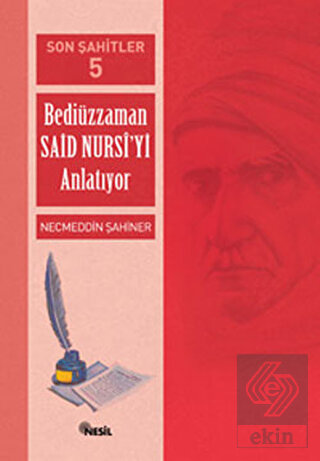 Son Şahitler Bediüzzaman Said Nursi'yi Anlatıyor 5