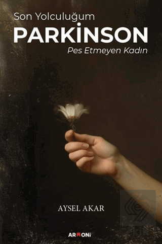 Son Yolculuğum Parkinson Pes Etmeyen Kadın