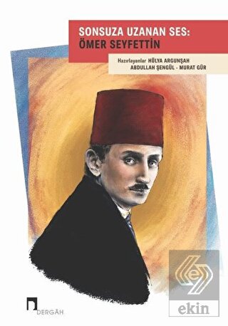 Sonsuza Uzanan Ses: Ömer Seyfettin