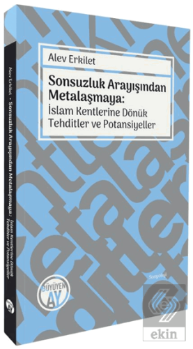 Sonsuzluk Arayışından Metalaşmaya: İslam Kentlerine Dönük Tehditler ve