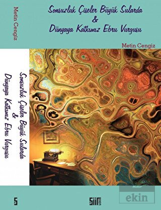 Sonsuzluk Çiseler Büyük Sularda / Dünyaya Katkımız