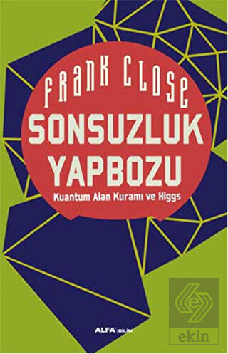 Sonsuzluk Yapbozu: Kuantum Alan Kuramı ve Higgs