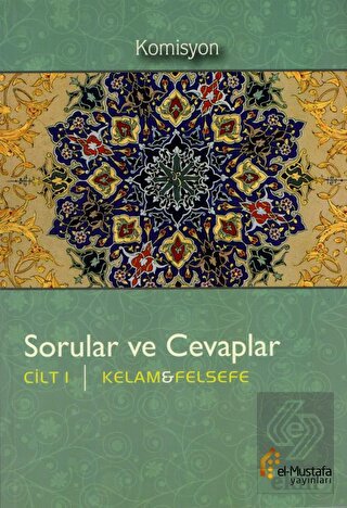 Sorular ve Cevaplar Cilt 1 : Kelam, Felsefe