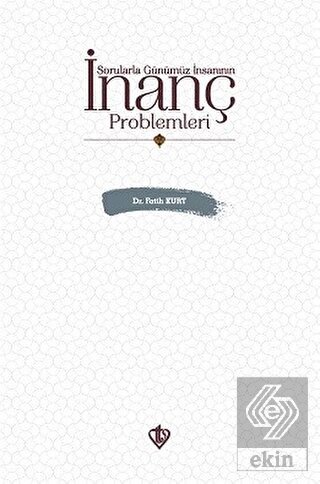 Sorularla Günümüz İnsanının İnanç Problemleri