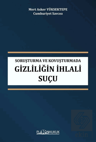 Soruşturma ve Kovuşturmada Gizliliğin İhlali Suçu