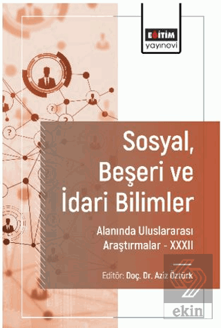 Sosyal, Beşeri ve İdari Bilimler Alanında Uluslararası Araştırmalar XXXII