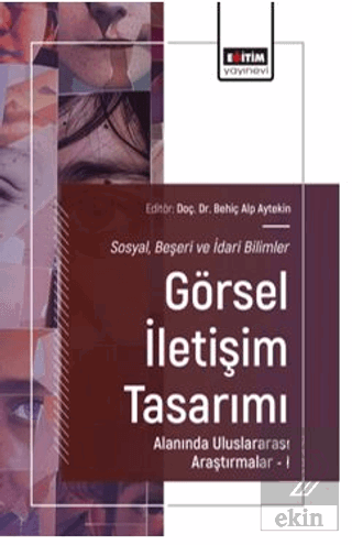 Sosyal, Beşeri ve İdari Bilimler-Görsel İletişim Tasarımı Alanında Uluslararası Araştırmalar – I